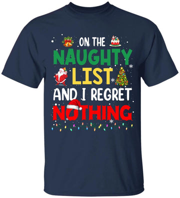 On The Naughty List And I Regret Nothing Christmas Shirts, Christmas Lover Tee, Funny Xmas Holiday T-Shirt, Christmas Sweashirt