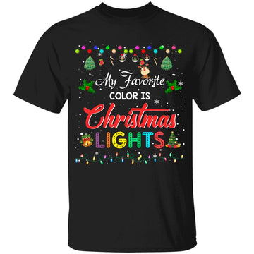 My Favorite Color Is Christmas Lights Tee Funny Xmas 2023 T-Shirt - Christmas Sweashirt