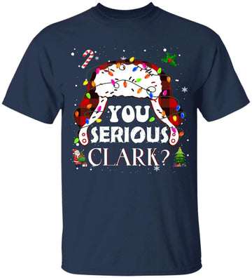 You Serious Clark Christmas Vacation Ugly Christmas Sweater T-Shirt