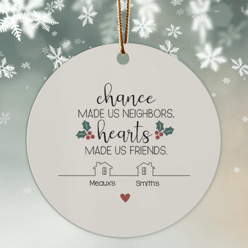 Chance Made Us Neighbors Hearts Made Us Friends, Custom Neighbor Christmas Gift, Neighbor Christmas Ornament