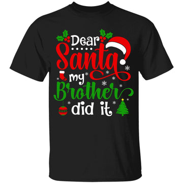 Dear Santa My Brother Did It Funny Christmas Pajama Family T-Shirt