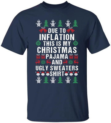 Funny Due To Inflation This Is My Christmas Pajama And Ugly Sweater Shirt