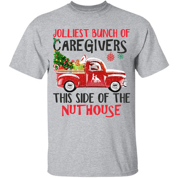 Jolliest Bunch of Caregivers this side fthe Nuthouse Merry Christmas shirt