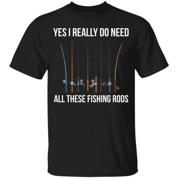 Yes I Really Do Need All These Fishing Rods Retro Funny T-shirt