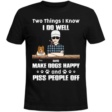 Personalized Make Dogs Happy And Piss People Off T-shirt, Gift For Dog Lovers