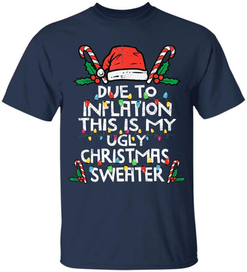 Funny Due to Inflation Ugly Christmas Sweaters For Men Women T-Shirt