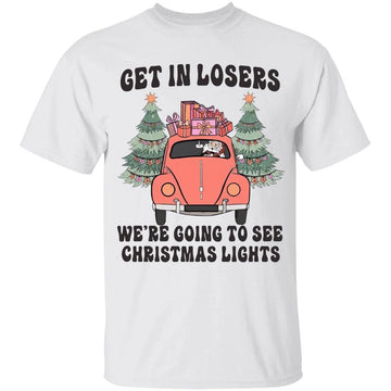 Get In Losers We're Going To See Christmas Lights T-Shirt Funny Santa Xmas Gifts Sweatshirt