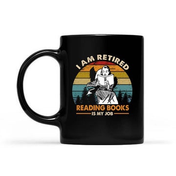 I Am Retired Reading Books Is My Job Gift Coffee Mug