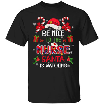 Be Nice To The Nurse Santa is Watching Funny Nurse Christmas Shirt