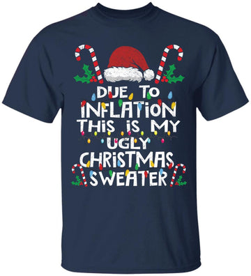 Funny Due To Inflation Ugly Christmas Sweaters For Men Women Shirt