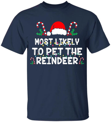 Most Likely To Pet The Reindeer Santa Christmas Family Shirt