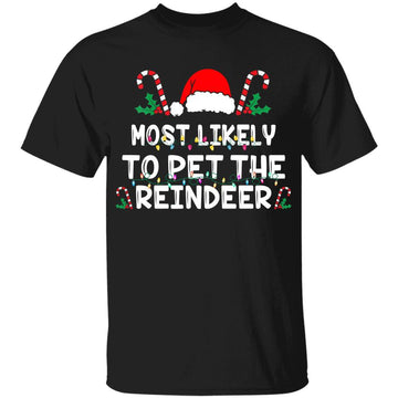 Most Likely To Pet The Reindeer Santa Christmas Family Shirt