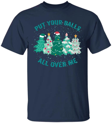 Put Your Balls All Over Me Funny Saying Christmas Tree Shirt