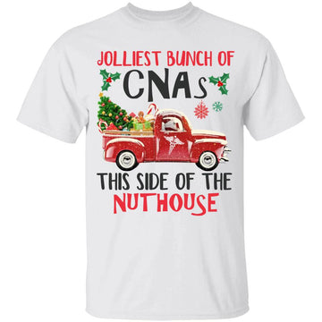 Jolliest Bunch Of CNAs This Side Of The Nuthouse Christmas Shirt