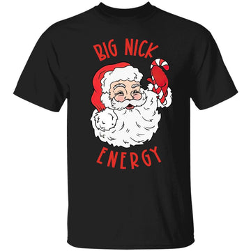 Big Nick Energy Santa Naughty Adult Humor Funny Christmas T-Shirt