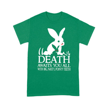Rabbits death awaits you all with big nasty pointy teeth shirt - Standard T-shirt