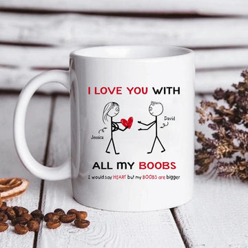 I Love You With All My Boobs, Funny Naughty Personalized Couple Custom Mug, Gift For Him