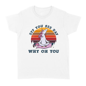 Retro Vintage Unicorn Yoga Elf You See Kay Why Oh You Funny Shirt - Standard Women's T-shirt