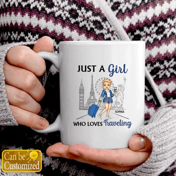 Personalized Just A Girl Who Loves Traveling Coffee Mug Gift For Travel Lovers – Girls Trip Mug – Womens Travel Mug