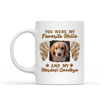 Personalized Custom Memorial Dog In Heaven Mug - Memory Gift Idea For Dog Lovers - Pet, Dog, Your Were My Favorite Hello And My Hardest Goodbye Coffee Mugs