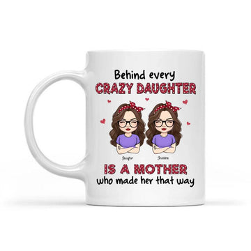 Behind Every Crazy Daughter, Personalized Mugs, Mother's Day Gifts Coffee Mugs