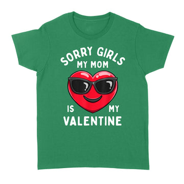 Valentines Day Boys Sorry Girls My Mom Is My Valentine Funny T-Shirt - Standard Women's T-shirt