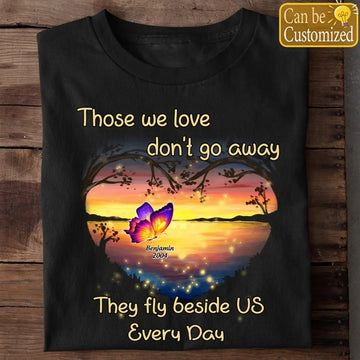 Those We Love Don't Go Away They Fly Beside Us Every Day Personalized T-Shirt
