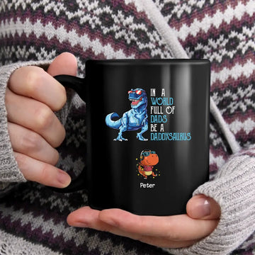 In A World Full Of Dad/ Grandpas Be a Dadasaurus Papasaurus Personalized Coffee Mugs, Best Gift For Father, Grandpa