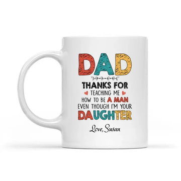 Dad Thanks For Teaching Me Personalized Mug, Father’s Day Gift For Dad