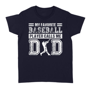 My Favorite Baseball Player Calls Me Dad Shirt Funny Father's Day Gift - Standard Women's T-shirt