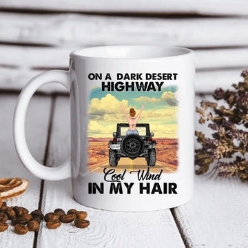 On A Dark Desert Highway Cool Wind In My Hair, Personalized Jeep Mug, Gift for Jeep Lovers, Jeep Girl