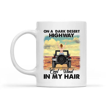 On A Dark Desert Highway Cool Wind In My Hair, Personalized Jeep Mug, Gift for Jeep Lovers, Jeep Girl