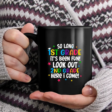 So Long Kindergarten It's Been Fun Look Out 1st Grade Here I Come Mugs - Gift For Son, Daughter -  Back To School Mugs