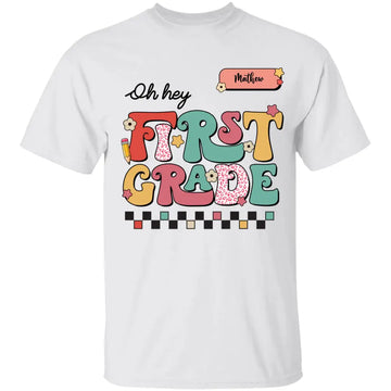 Oh Hey First Grade Personalized Shirt - Gift For Teacher - Back to School