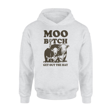 Heifer Moo Bitch Get Out The Hay Funny Shirt - Standard Hoodie