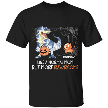 Mummysaurus Like A Normal Mom But More Rawrsome Hallowwen Personalized Shirt, Gift For Mom, Halloween Gifts