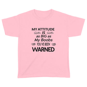 My Attitude Is As Big As My Boobs You've Been Warned Funny Shirt