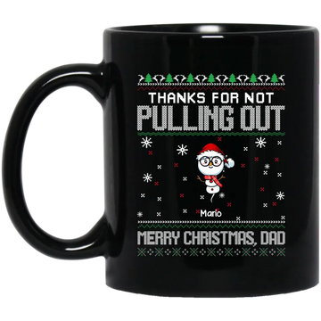 Thanks For Not Pulling Out Christmas Dad Personalized Mug - Ugly Christmas Mug Gift For Dad