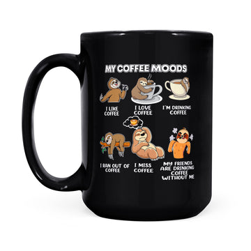 Sloth My Coffee Moods I Like Coffee I Love Coffee Funny Mug