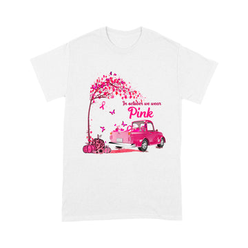 In October We Wear Pink Truck Breast Cancer Awareness Gifts T-Shirt - Standard T-Shirt