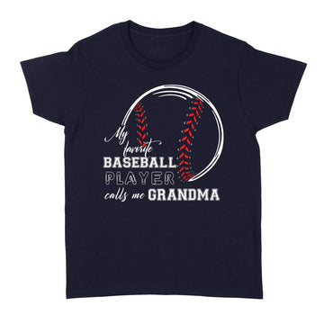 My Favorite Baseball Player Calls Me Grandma Shirt - Standard Women's T-shirt