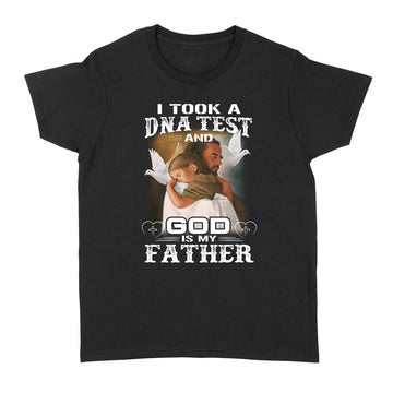 I Took A DNA Test And God Is My Father Shirts Father's Day Gifts - Standard Women's T-shirt