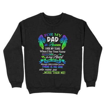 For My Dad In Heaven I Hide My Tears When I Say Your Name But The Pain Is My Heart Shirt