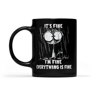 Cat It's Fine I'm Fine Everything Is Fine Mug- Black Mug