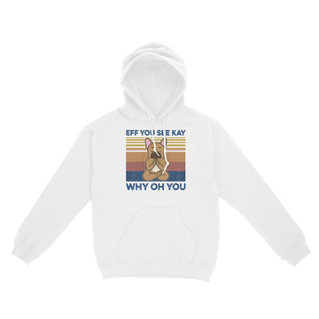 Eff You See Kay Why Oh You Funny French Bulldog Yoga Lover Vintage Shirts - Standard Hoodie