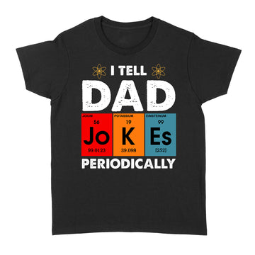 Vintage I Tell Dad Jokes Periodically Funny Father's Day Shirt - Standard Women's T-shirt