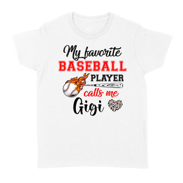 Baseball Gigi Shirt My Favorite Baseball Player Calls Me Gigi T-Shirt - Standard Women's T-shirt