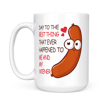 Happy Valentine’s Day To The Best Thing That Ever Happened To Me And My Wiener Funny Valentine Ceramic Coffee Mugs - White Mug