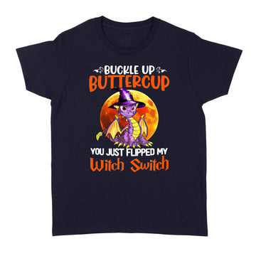 Dragon Buckle Up Buttercup You Just Flipped My Witch Switch Halloween Shirt Halloween Costumes - Standard Women's T-shirt