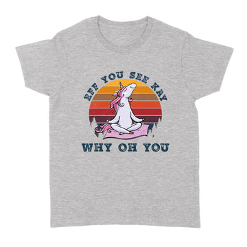 Retro Vintage Unicorn Yoga Elf You See Kay Why Oh You Funny Shirt - Standard Women's T-shirt